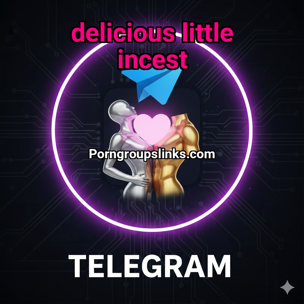 Incest telegram: Delicious little incest - Porn Groups – The Best ...