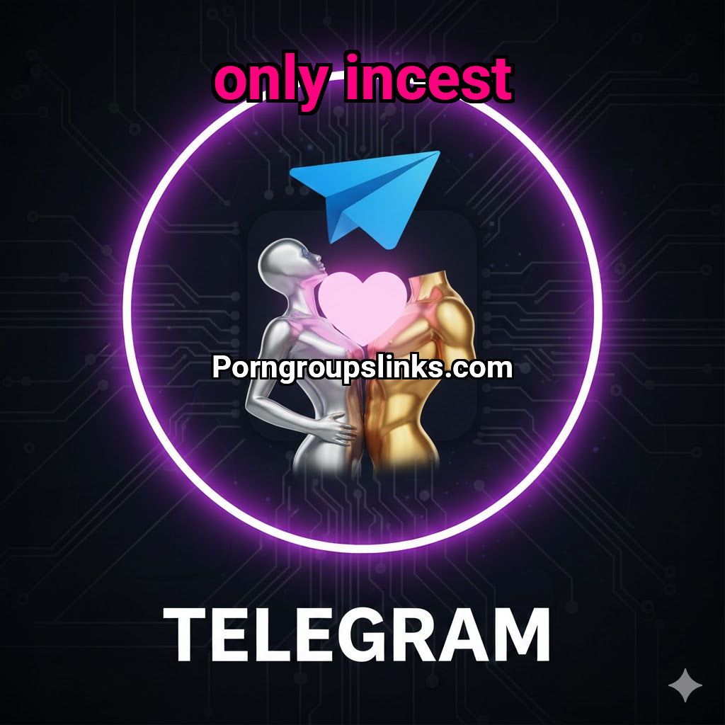 Incest telegram: Only Incest - Porn Groups – The Best Telegram XXX ...